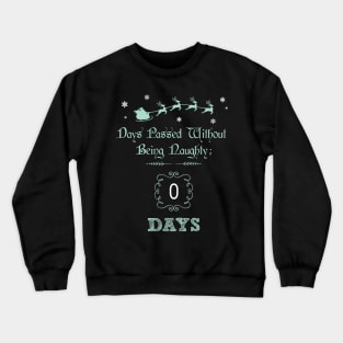 Zero Days Passed Without Being Naughty Funny Christmas Crewneck Sweatshirt